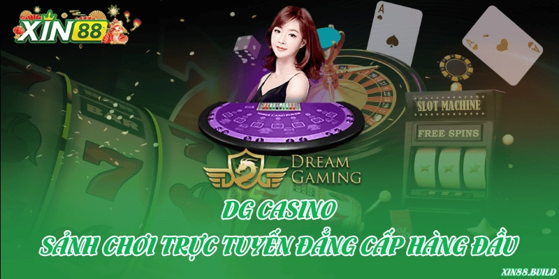 DG Casino – Sảnh chơi trực tuyến đẳng cấp hàng đầu