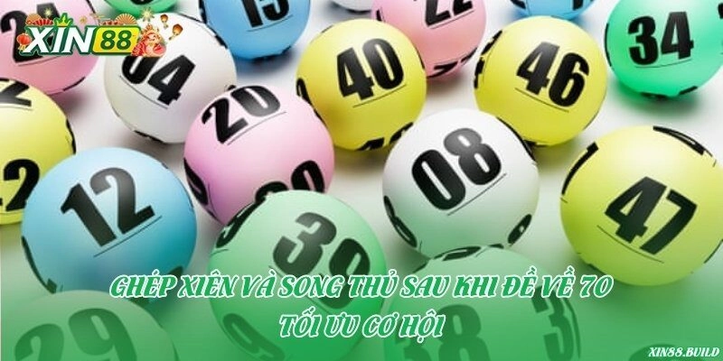 Ghép xiên và song thủ sau khi đề về 70