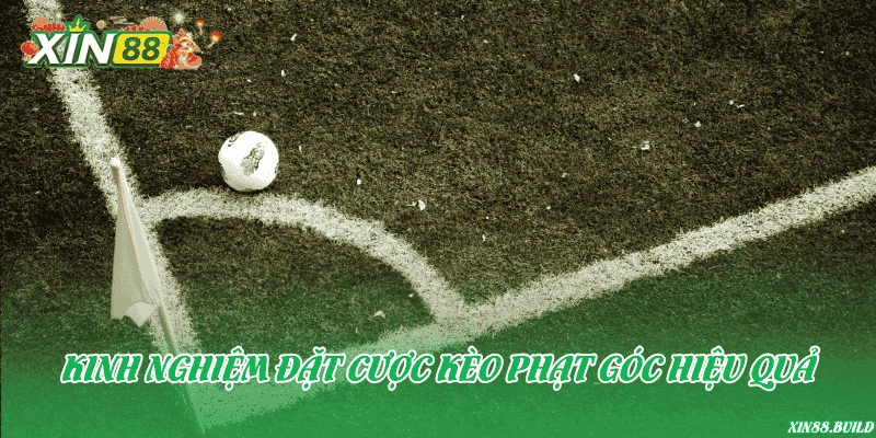 Kinh nghiệm đặt cược kèo phạt góc hiệu quả