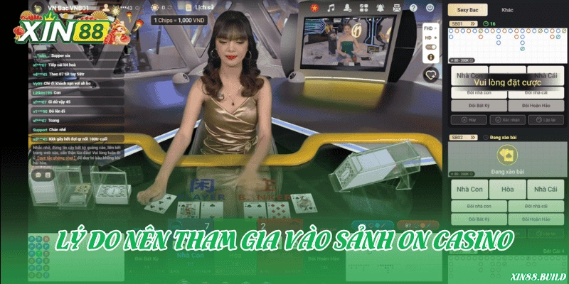 Lý do nên tham gia vào sảnh ON Casino