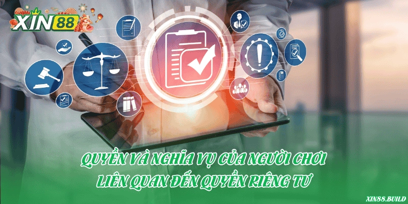 Quyền và nghĩa vụ của người chơi liên quan đến quyền riêng tư