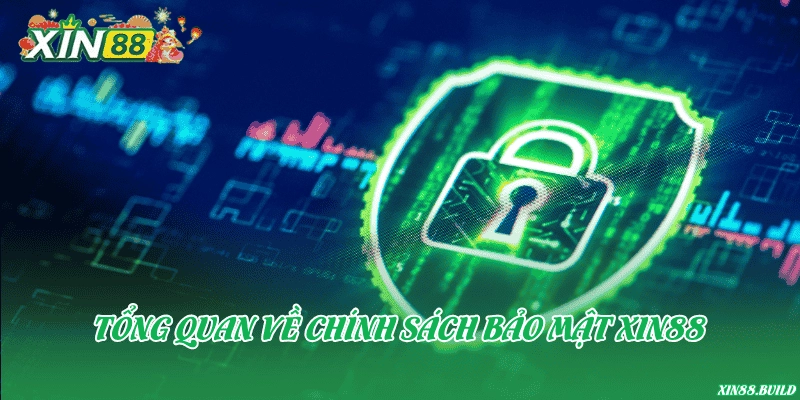 Tổng quan về chính sách bảo mật Xin88
