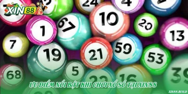 Ưu điểm nổi bật khi chơi xổ số tại Xin88